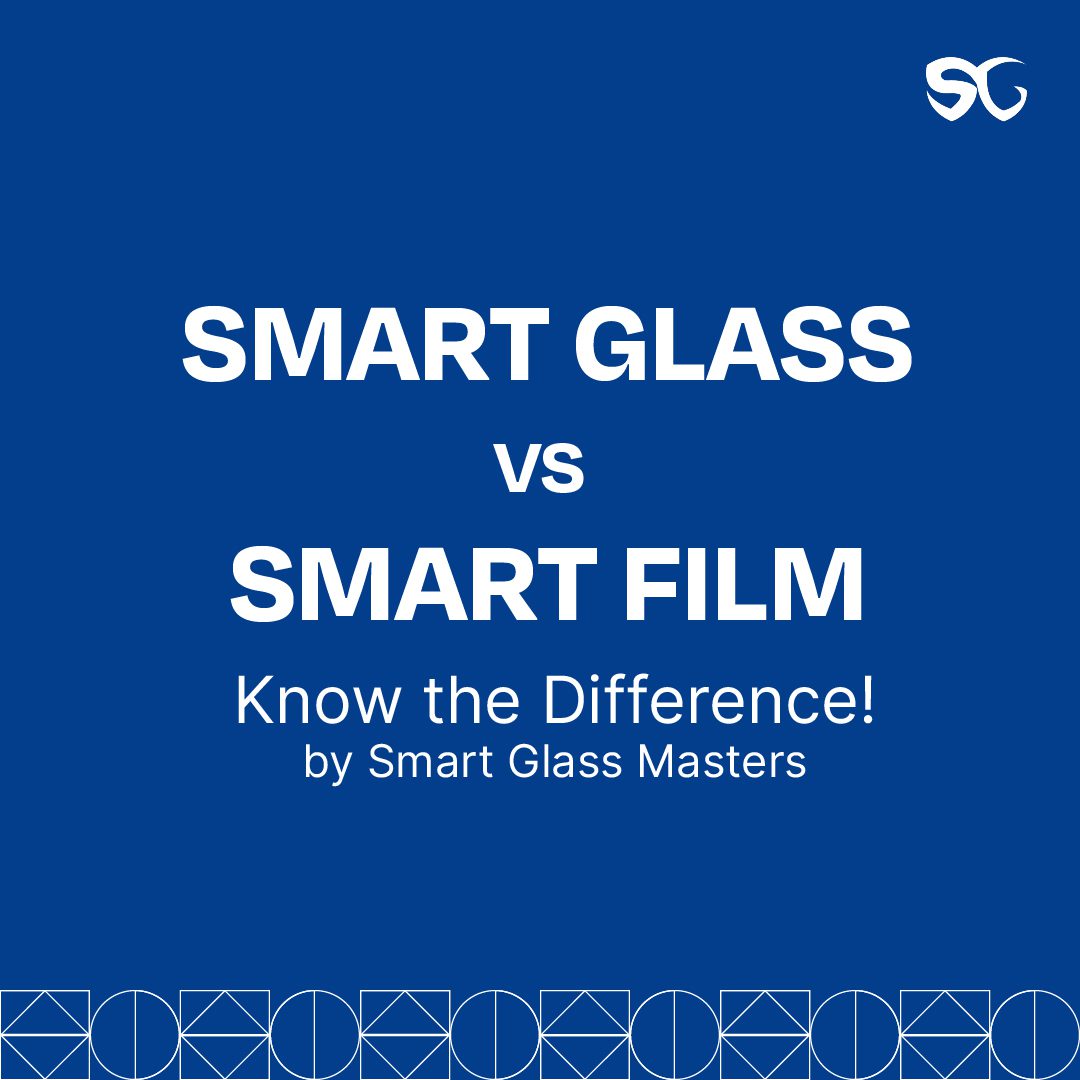 Smart Glass vs Smart Film Know the Difference SGM